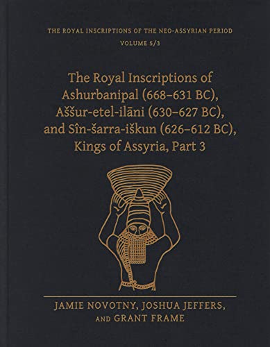 The Royal Inscriptions of Ashurbanipal (668–631 BC), Aššur-etel-ilani (630–627 BC), and Sîn-šarra-iškun ... Inscriptions of the Neo-Assyrian Period, 5) von Eisenbrauns